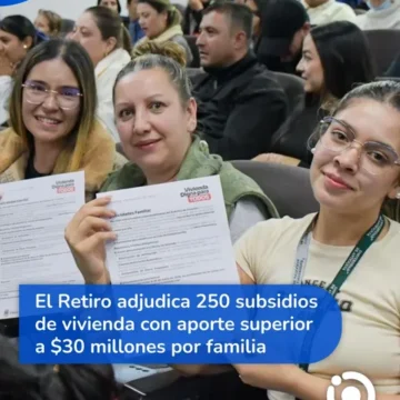 El Retiro adjudica 250 subsidios de vivienda con aporte superior a $30 millones por familia