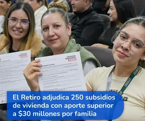642779568_17866785288579734_6849923705148967493_n El Retiro adjudica 250 subsidios de vivienda con aporte superior a $30 millones por familia